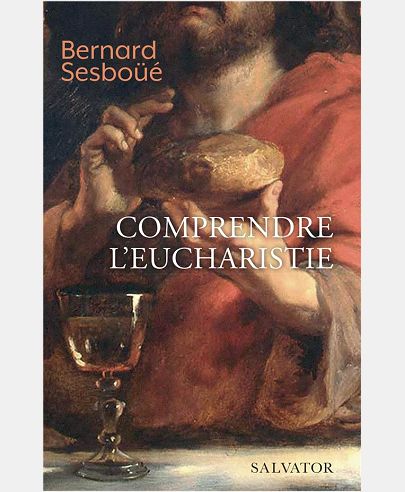 Comprendre l'Eucharistie avec Bernard Sesboüé