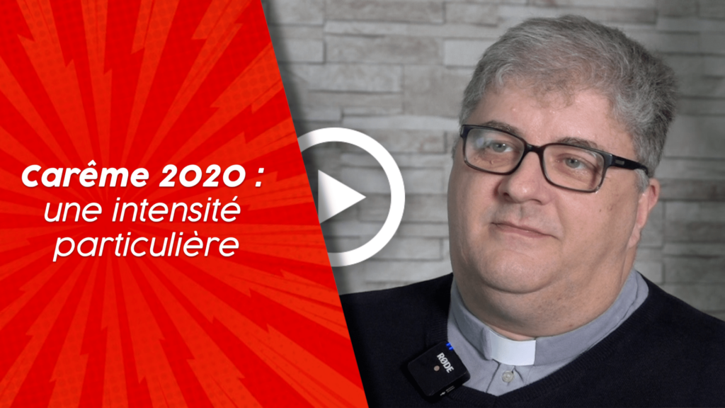 L'abbé Bernard Bellanza nous parle du carême 2020 et de son intensité particulière en vue des dernières mesures prises par le Gouvernement.