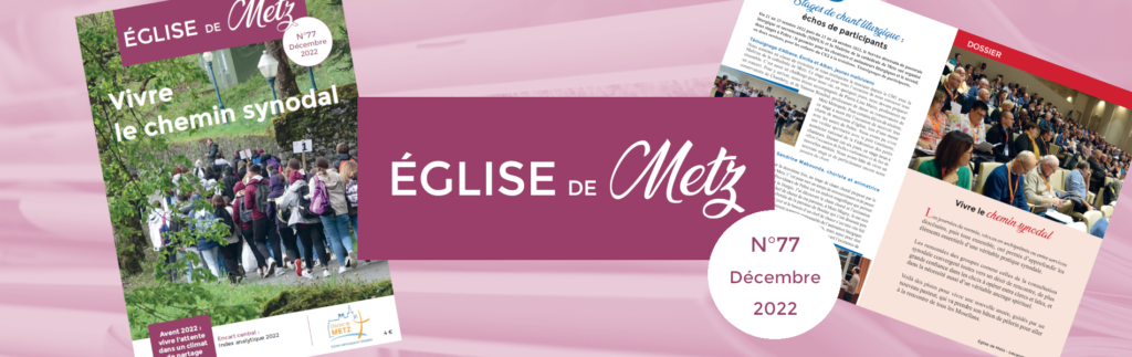 Le numéro de décembre 2022 d'Église de Metz, la revue officielle du diocèse de Metz, est disponible.