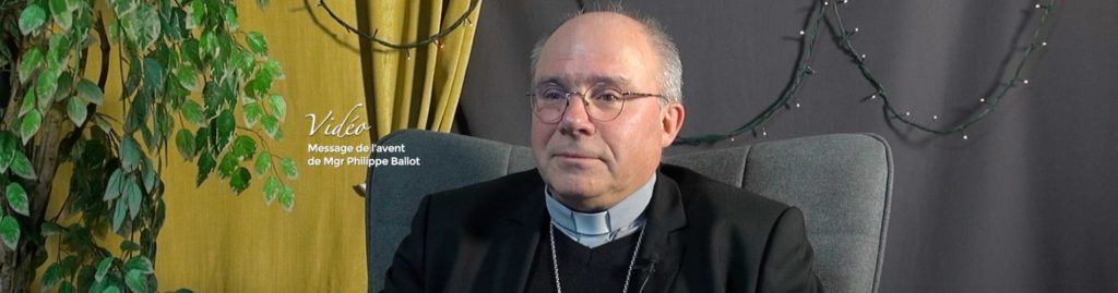Mgr Philippe Ballot, évêque de Metz, adresse un message pour l’avent aux Mosellans.