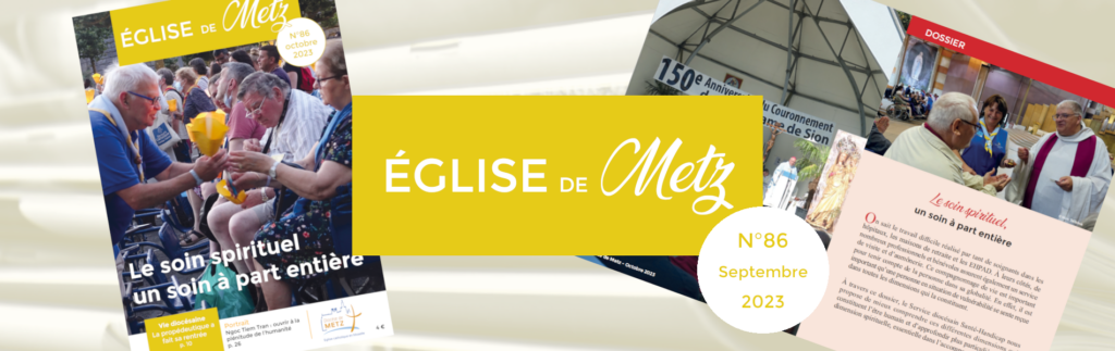 Le numéro d'octobre 2023 d'Église de Metz, la revue officielle du diocèse de Metz, est disponible.