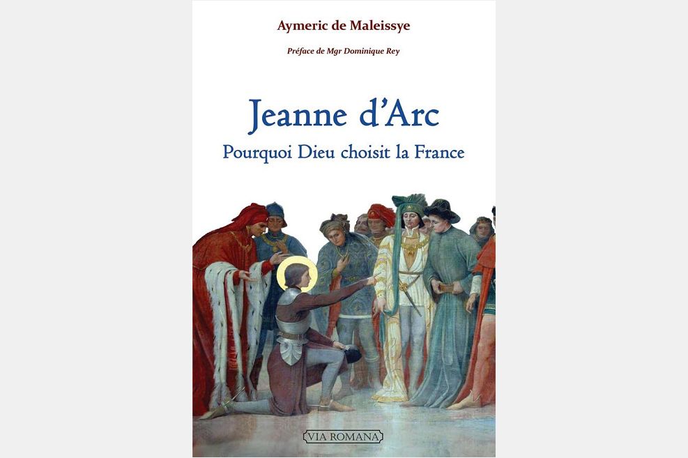 Jeanne d'Arc, pourquoi Dieu choisit la France