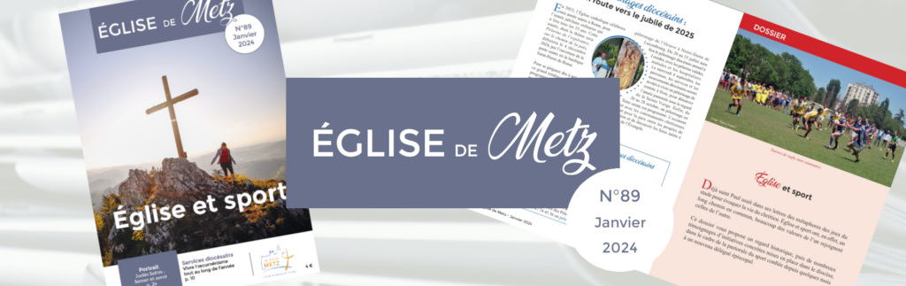Le numéro de janvier 2024 d'Église de Metz, la revue officielle du diocèse de Metz, est disponible.
