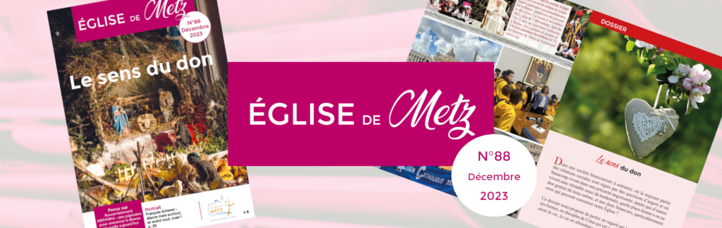 Le numéro de décembre 2023 d'Église de Metz, la revue officielle du diocèse de Metz, est disponible.