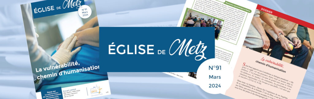 Le numéro de mars 2024 d'Église de Metz, la revue officielle du diocèse de Metz, est disponible.
